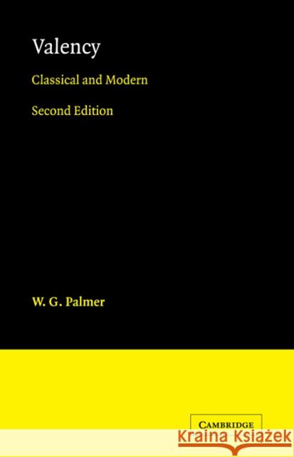 Valency: Classical and Modern Palmer, W. G. 9780521104968 Cambridge University Press