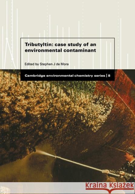 Tributyltin: Case Study of an Environmental Contaminant de Mora, Stephen J. 9780521105125 Cambridge University Press
