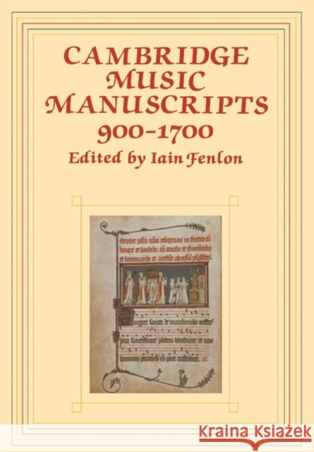 Cambridge Music Manuscripts, 900-1700 Iain Fenlon 9780521107372