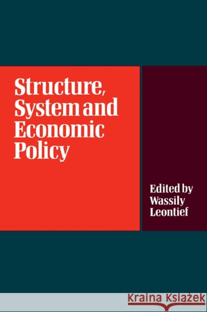 Structure, System and Economic Policy Wassily Leontief 9780521109062