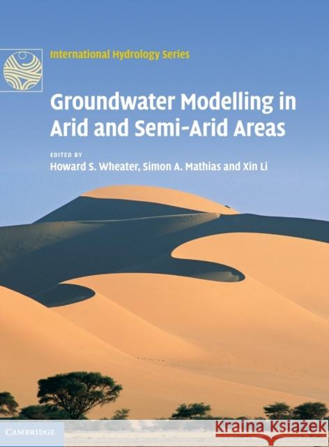 Groundwater Modelling in Arid and Semi-Arid Areas Howard Wheater Simon Mathias Xin Li 9780521111294 Cambridge University Press