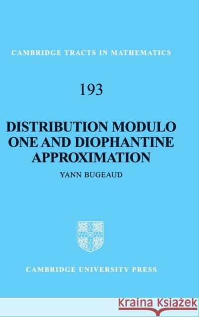 Distribution Modulo One and Diophantine Approximation Yann Bugeaud 9780521111690 0