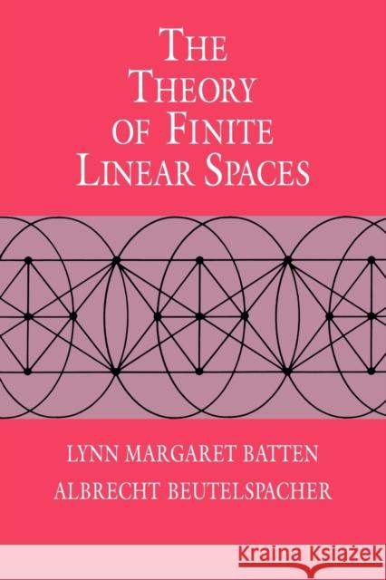 The Theory of Finite Linear Spaces: Combinatorics of Points and Lines Batten, Lynn Margaret 9780521114189