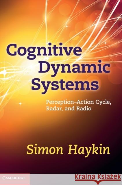 Cognitive Dynamic Systems: Perception-Action Cycle, Radar and Radio Haykin, Simon 9780521114363 0