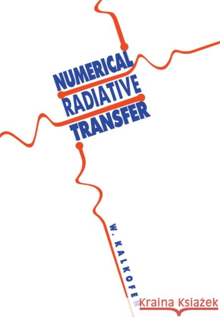 Numerical Radiative Transfer Wolfgang Kalkofen 9780521115179 Cambridge University Press