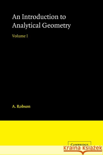 Introduction to Analytical Geometry A. Robson 9780521116190 Cambridge University Press