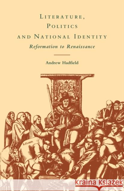 Literature, Politics and National Identity: Reformation to Renaissance Hadfield, Andrew 9780521118859