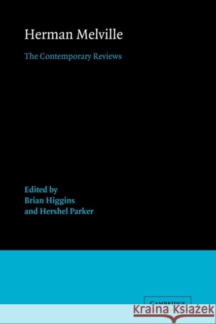Herman Melville: The Contemporary Reviews Higgins, Brian 9780521121156 Cambridge University Press