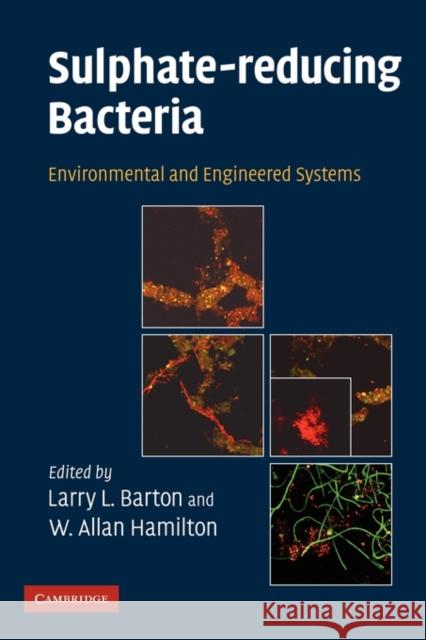 Sulphate-Reducing Bacteria: Environmental and Engineered Systems Barton, Larry L. 9780521123990 Cambridge University Press