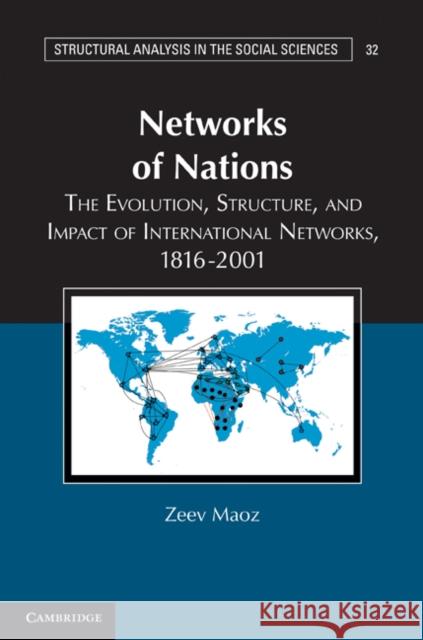 Networks of Nations: The Evolution, Structure, and Impact of International Networks, 1816-2001 Maoz, Zeev 9780521124577