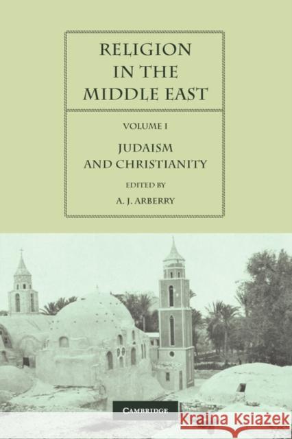 Religion in the Middle East: Three Religions in Concord and Conflict Arberry, A. J. 9780521125246