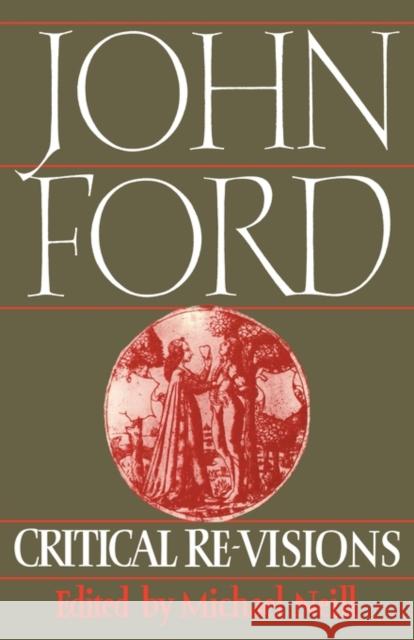 John Ford: Critical Re-Visions Michael Neill Michael Neill 9780521128575 Cambridge University Press