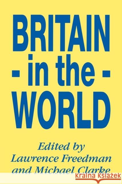 Britain in the World Lawrence Freedman Michael Clarke 9780521130769