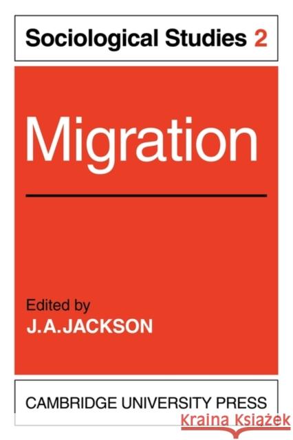 Migration: Volume 2, Sociological Studies J. A. Jackson 9780521135689 Cambridge University Press