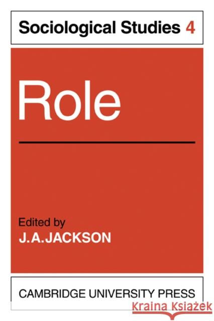 Role: Volume 4, Sociological Studies J. A. Jackson J. a. Jackson 9780521136495 Cambridge University Press