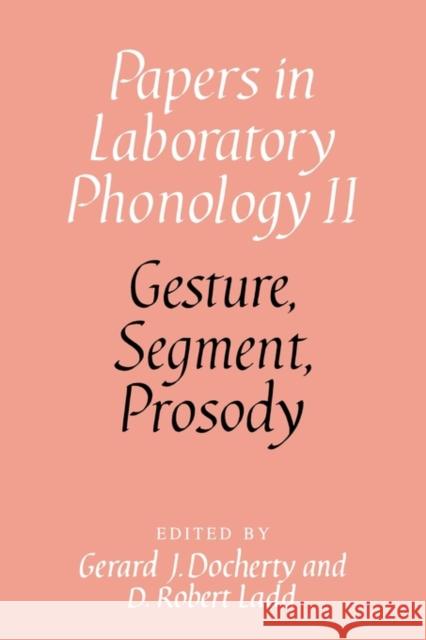 Gesture, Segment, Prosody Gerard J. Docherty D. Robert Ladd 9780521137553