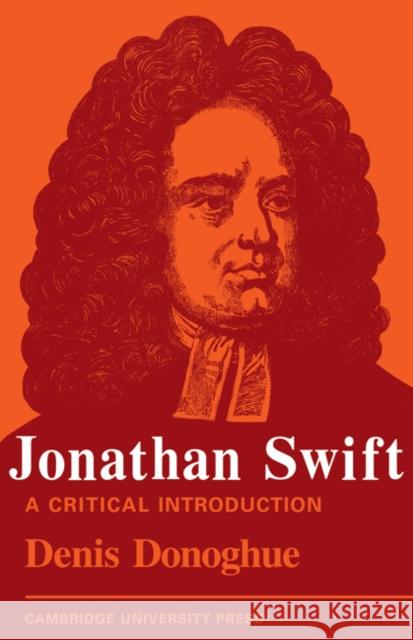 Jonathan Swift: A Critical Introduction Donoghue, Denis 9780521141352