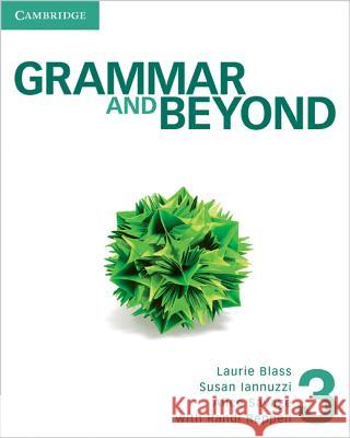 Grammar and Beyond Level 3 Student's Book Laurie Blass Susan Iannuzzi Alice Savage 9780521142984 Cambridge University Press