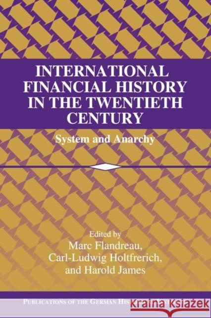 International Financial History in the Twentieth Century: System and Anarchy Flandreau, Marc 9780521143660 Cambridge University Press