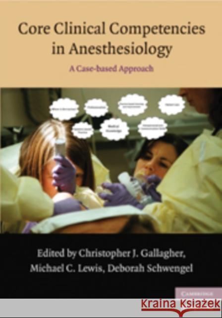 Core Clinical Competencies in Anesthesiology: A Case-Based Approach Gallagher, Christopher J. 9780521144131 Cambridge University Press