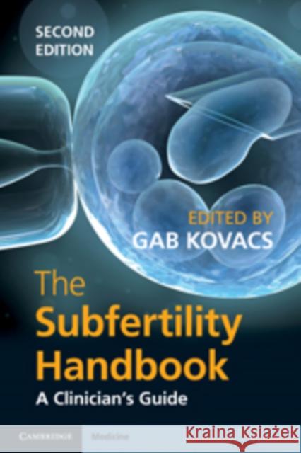 The Subfertility Handbook: A Clinician's Guide Kovacs, Gab 9780521147842 CAMBRIDGE UNIVERSITY PRESS