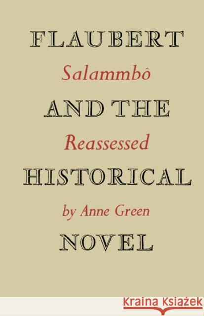 Flaubert and the Historical Novel: 'Salammbô' Reassessed Green, Anne 9780521155229 Cambridge University Press
