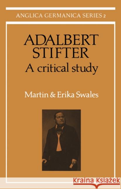 Adalbert Stifter: A Critical Study Martin Swales Erika Swales 9780521155281