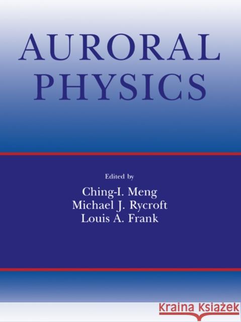 Auroral Physics C. I. Meng M. J. Rycroft L. A. Frank 9780521157414 Cambridge University Press
