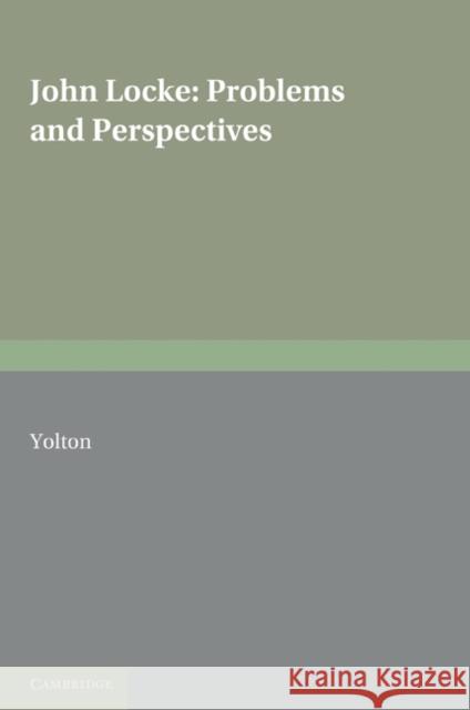 John Locke: Problems and Perspectives: A Collection of New Essays Yolton, John W. 9780521158916 Cambridge University Press