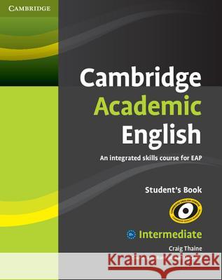 Cambridge Academic English B1+ Intermediate Student's Book: An Integrated Skills Course for Eap Thaine, Craig 9780521165198