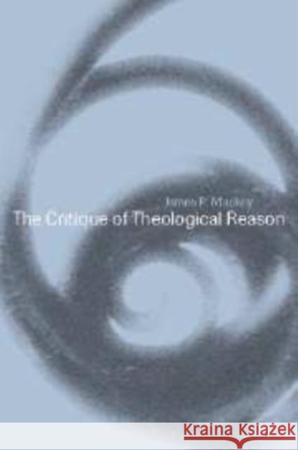 The Critique of Theological Reason Mackey Jame 9780521169233