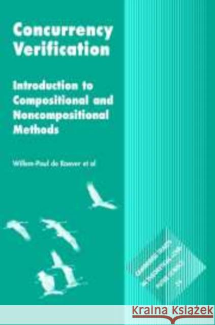 Concurrency Verification: Introduction to Compositional and Non-Compositional Methods Roever, Willem-Paul De 9780521169325 Cambridge University Press