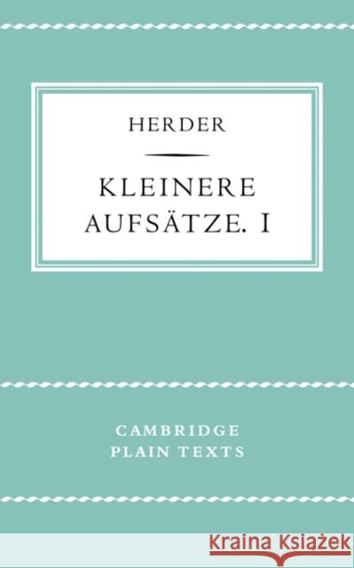 Kleinere Aufsätze I Herder, J. G. 9780521169509 Cambridge University Press