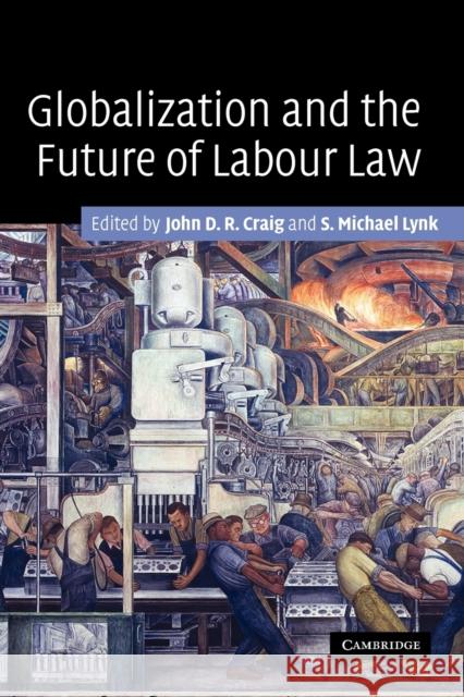 Globalization and the Future of Labour Law Craig Joh Lynk S 9780521173445 Cambridge University Press