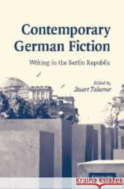 Contemporary German Fiction: Writing in the Berlin Republic Taberner, Stuart 9780521174046 Cambridge University Press