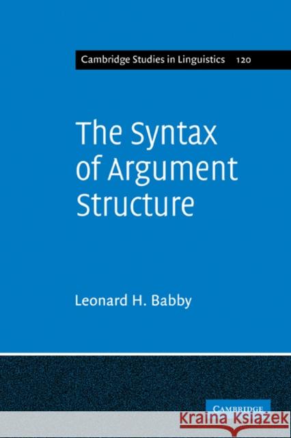 The Syntax of Argument Structure Leonard H. Babby Babby 9780521182331 Cambridge University Press