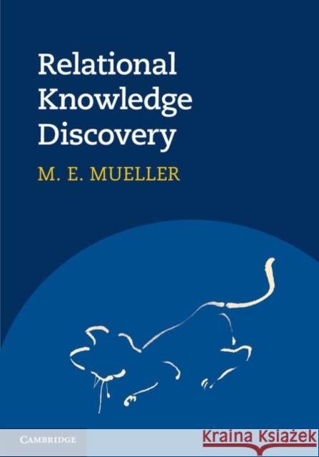 Relational Knowledge Discovery M. E. M'Uller M. E. Mller 9780521190213 Cambridge University Press