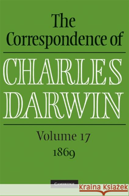 The Correspondence of Charles Darwin: Volume 17, 1869 Frederick H Burkhardt 9780521190305