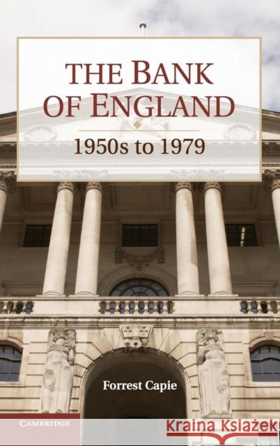 The Bank of England: 1950s to 1979 Capie, Forrest 9780521192828