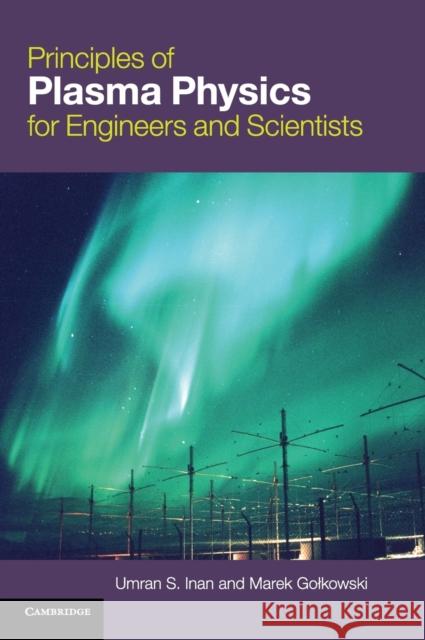 Principles of Plasma Physics for Engineers and Scientists Umran S Inan 9780521193726 0