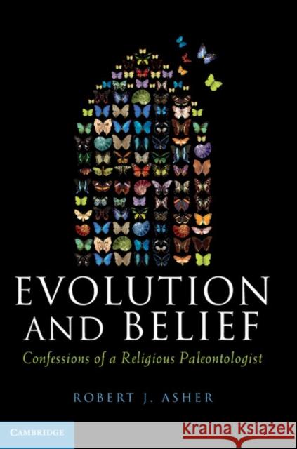 Evolution and Belief: Confessions of a Religious Paleontologist Asher, Robert J. 9780521193832