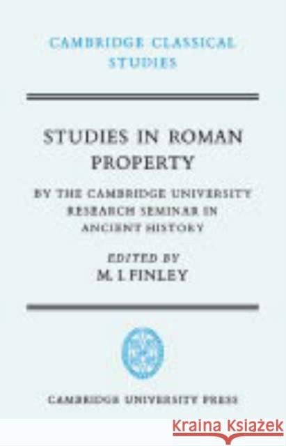 Studies in Roman Property: By the Cambridge University Research Seminar in Ancient History Finley, Moses I. 9780521211154 Cambridge University Press