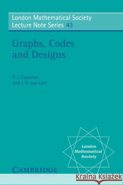 Graphs, Codes and Designs Peter J. Cameron J. H. Van Lint P. J. Cameron 9780521231411 Cambridge University Press