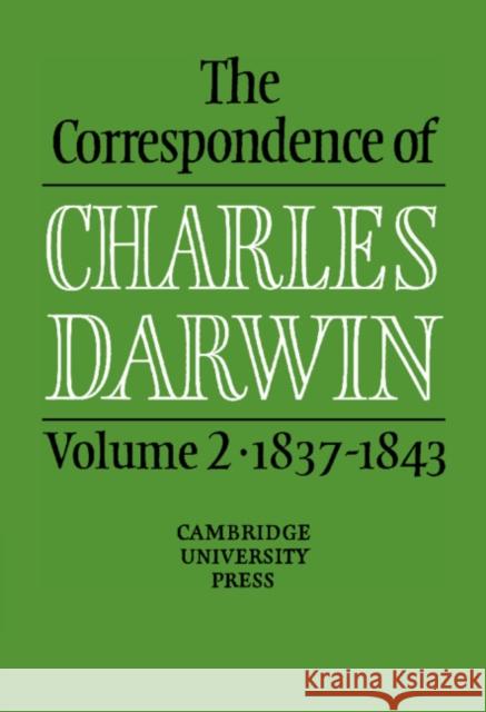 The Correspondence of Charles Darwin: Volume 2, 1837-1843 Frederick Burkhardt Charles Darwin Sydney Smith 9780521255882