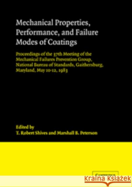 Mechanical Properties, Performance, and Failure Modes of Coatings T. Robert Shives, Marshall B. Peterson 9780521264204 Cambridge University Press