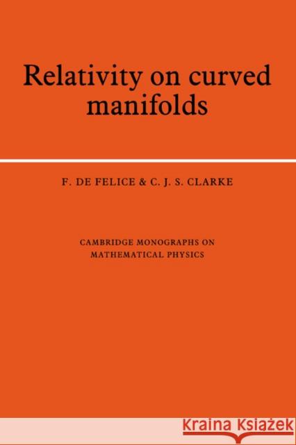 Relativity on Curved Manifolds F. D C. J. S. Clarke Peter Landshoff 9780521266390