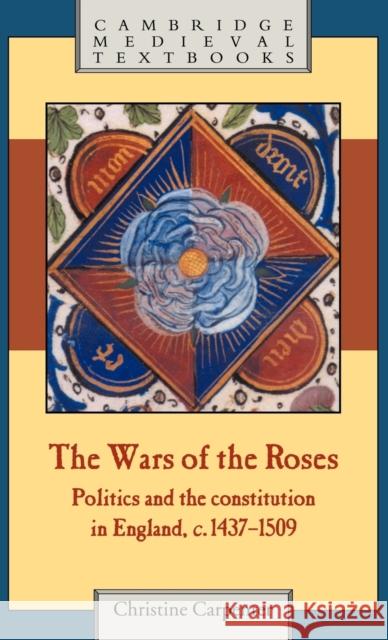 The Wars of the Roses: Politics and the Constitution in England, C.1437-1509 Carpenter, Christine 9780521268004