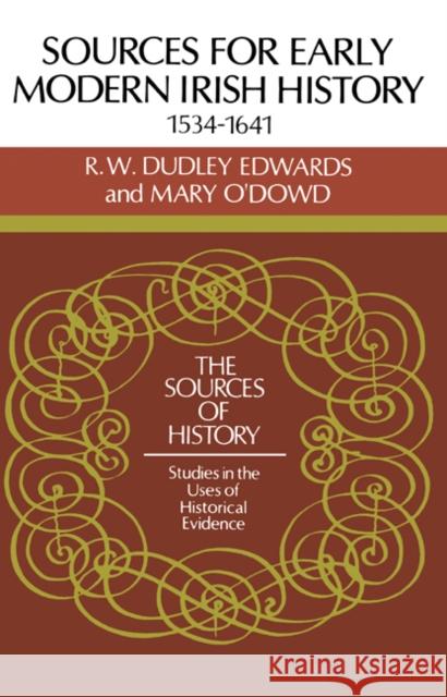 Sources for Modern Irish History 1534-1641 R. W. Dudley Edwards Mary O'Dowd 9780521271417 Cambridge University Press
