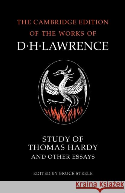 Study of Thomas Hardy and Other Essays D. H. Lawrence Bruce Steele James T. Boulton 9780521272483