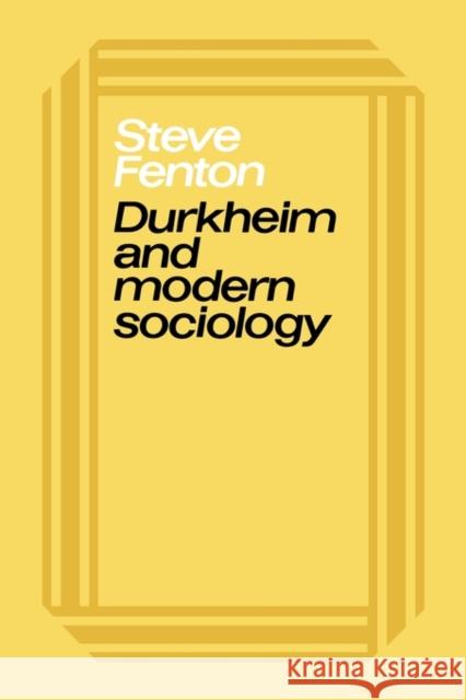 Durkheim & Modern Sociology Fenton, Steve 9780521277631